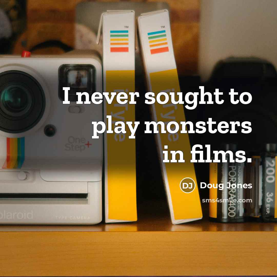 “I never sought to play monsters in films.…” quote by Doug Jones