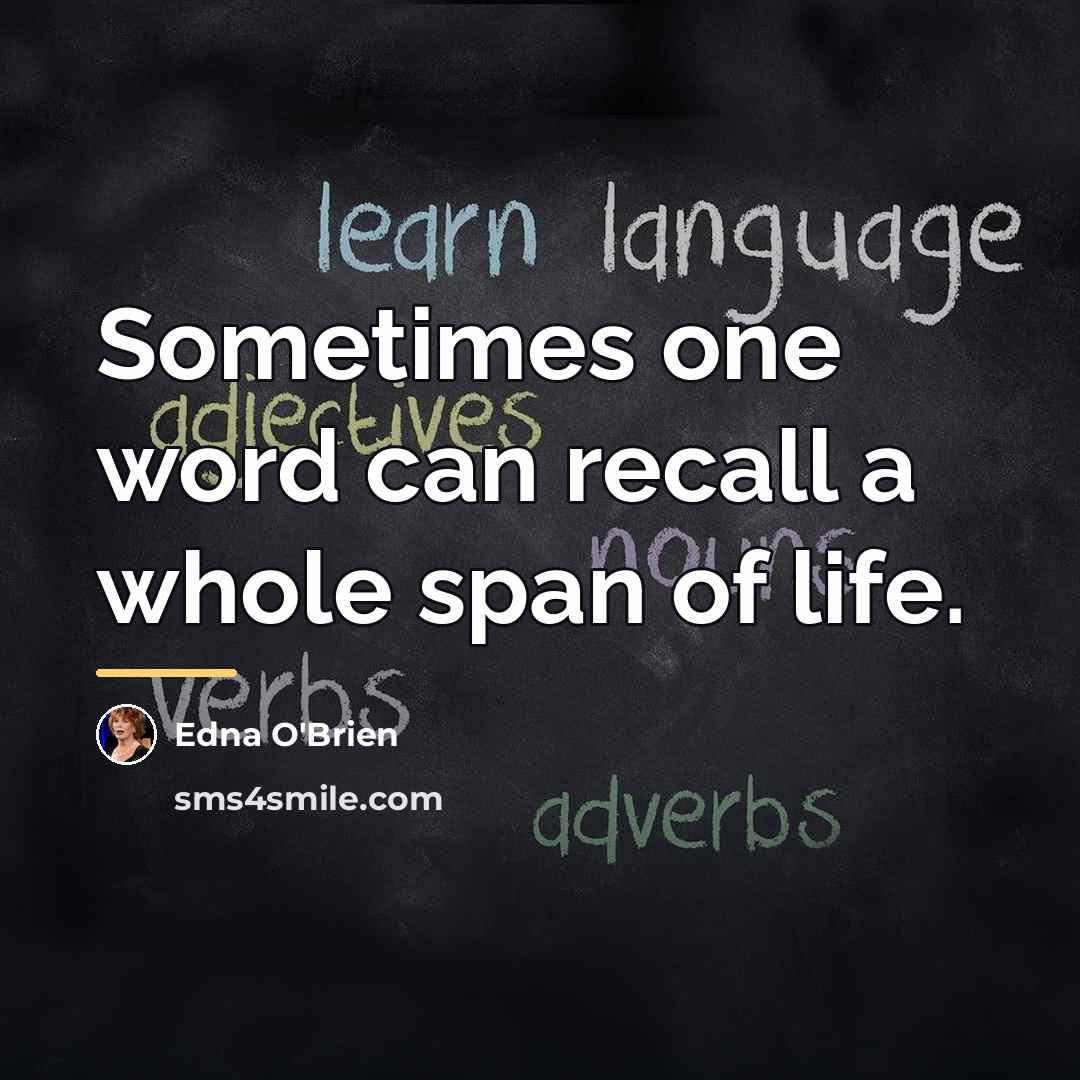 “Sometimes one word can recall a whole span of life.…” quote by Edna O'Brien