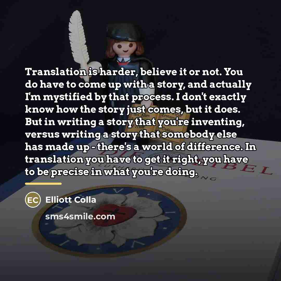 “Translation is harder, believe it or not. You do have…” quote by Elliott Colla