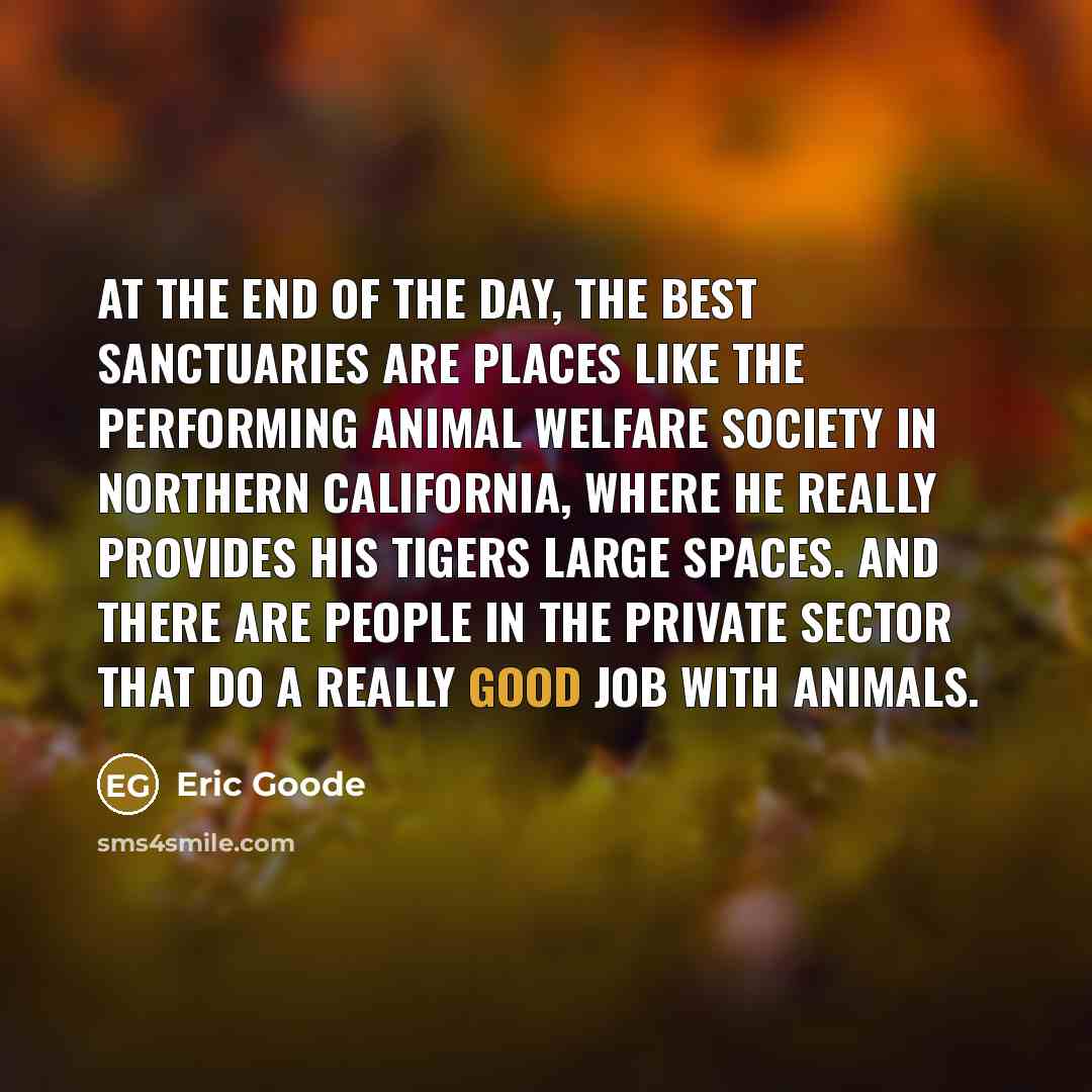“At the end of the day, the best sanctuaries are…” quote by Eric Goode