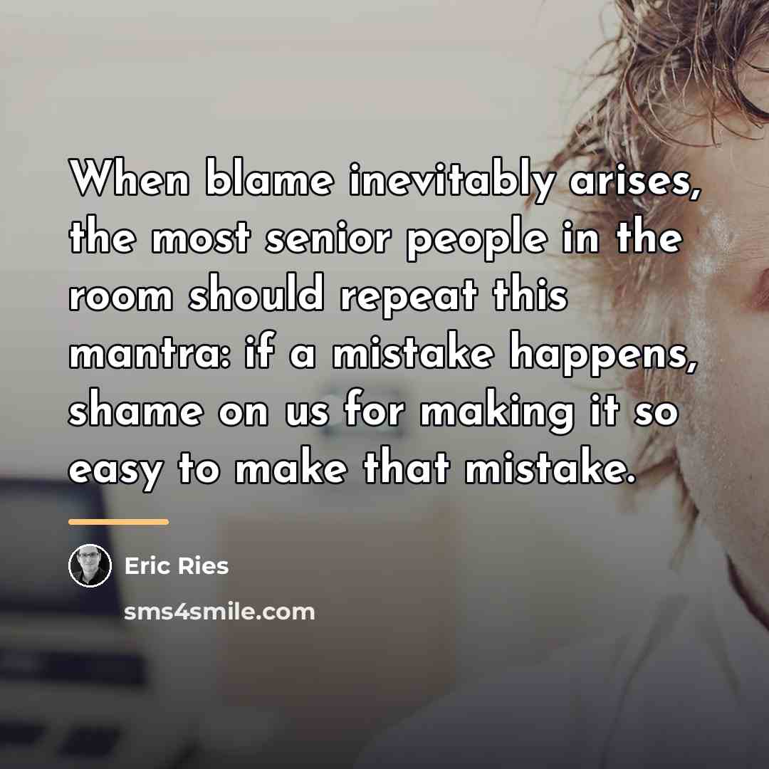 “When blame inevitably arises, the most senior people in the…” quote by Eric Ries