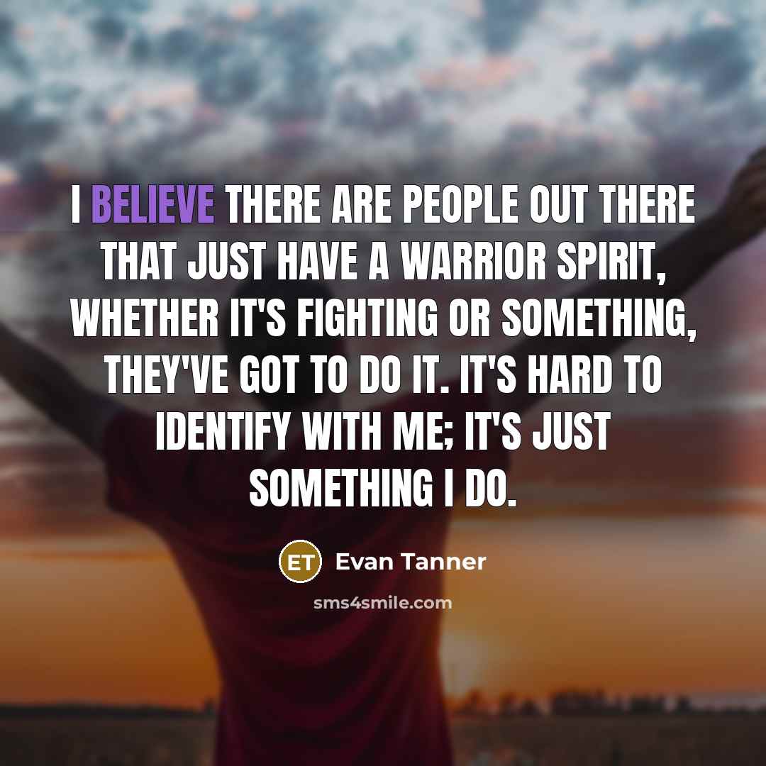 “I believe there are people out there that just have…” quote by Evan Tanner