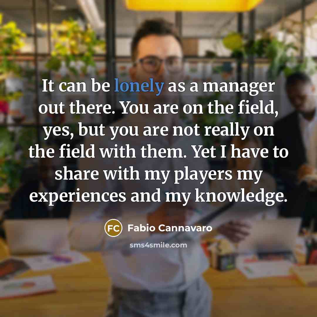 “It can be lonely as a manager out there. You…” quote by Fabio Cannavaro