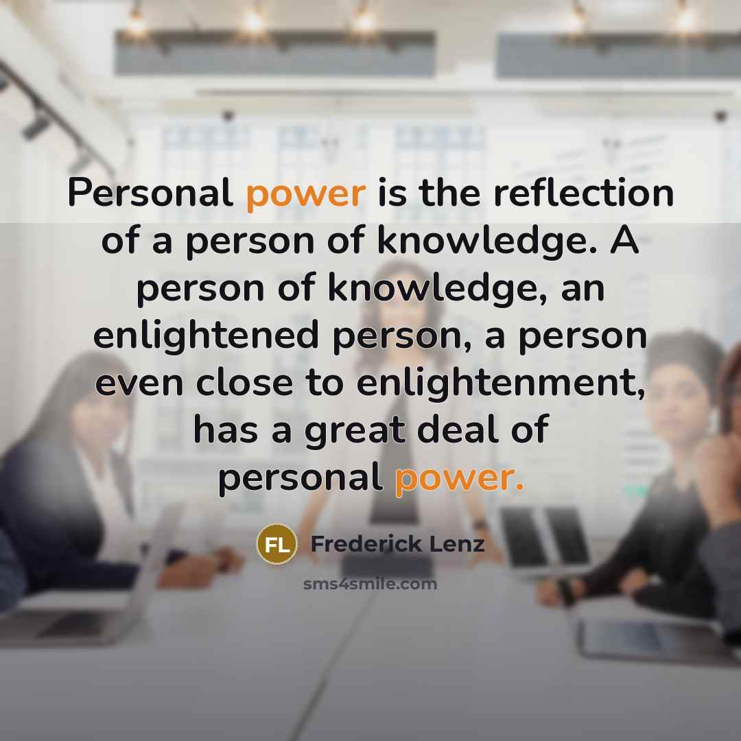 “Personal power is the reflection of a person of knowledge.…” quote by Frederick Lenz