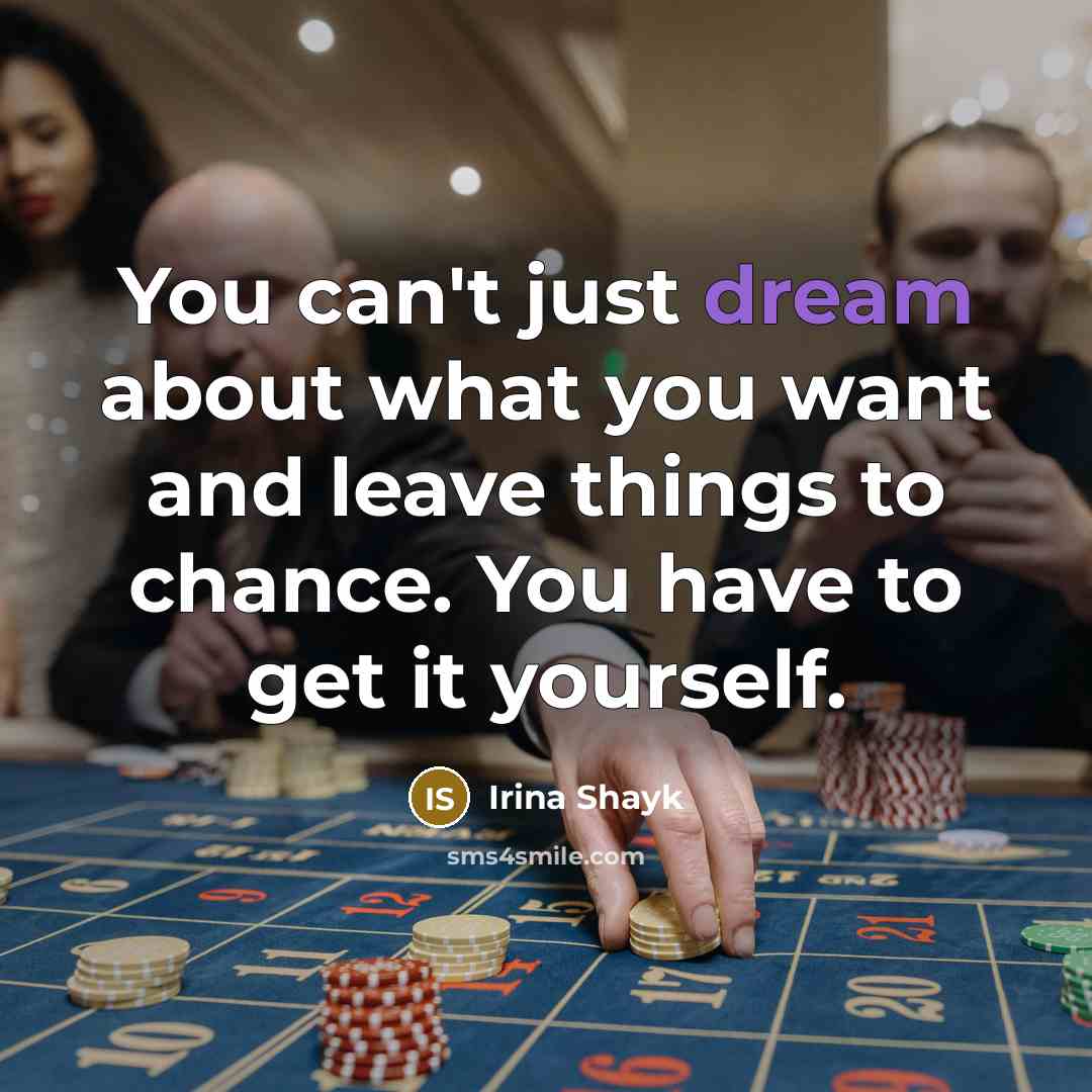 “You can't just dream about what you want and leave…” quote by Irina Shayk