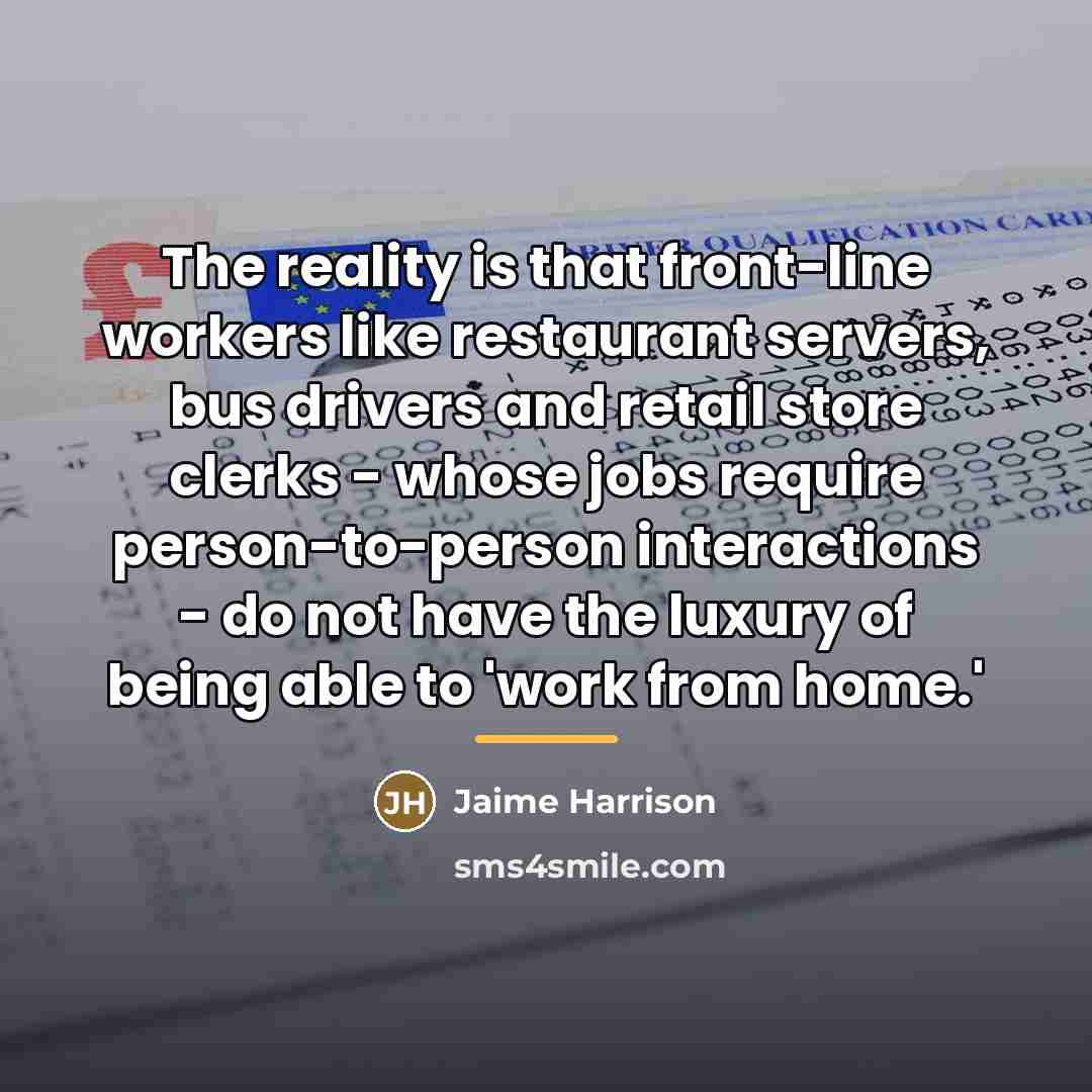 “The reality is that front-line workers like restaurant servers, bus…” quote by Jaime Harrison