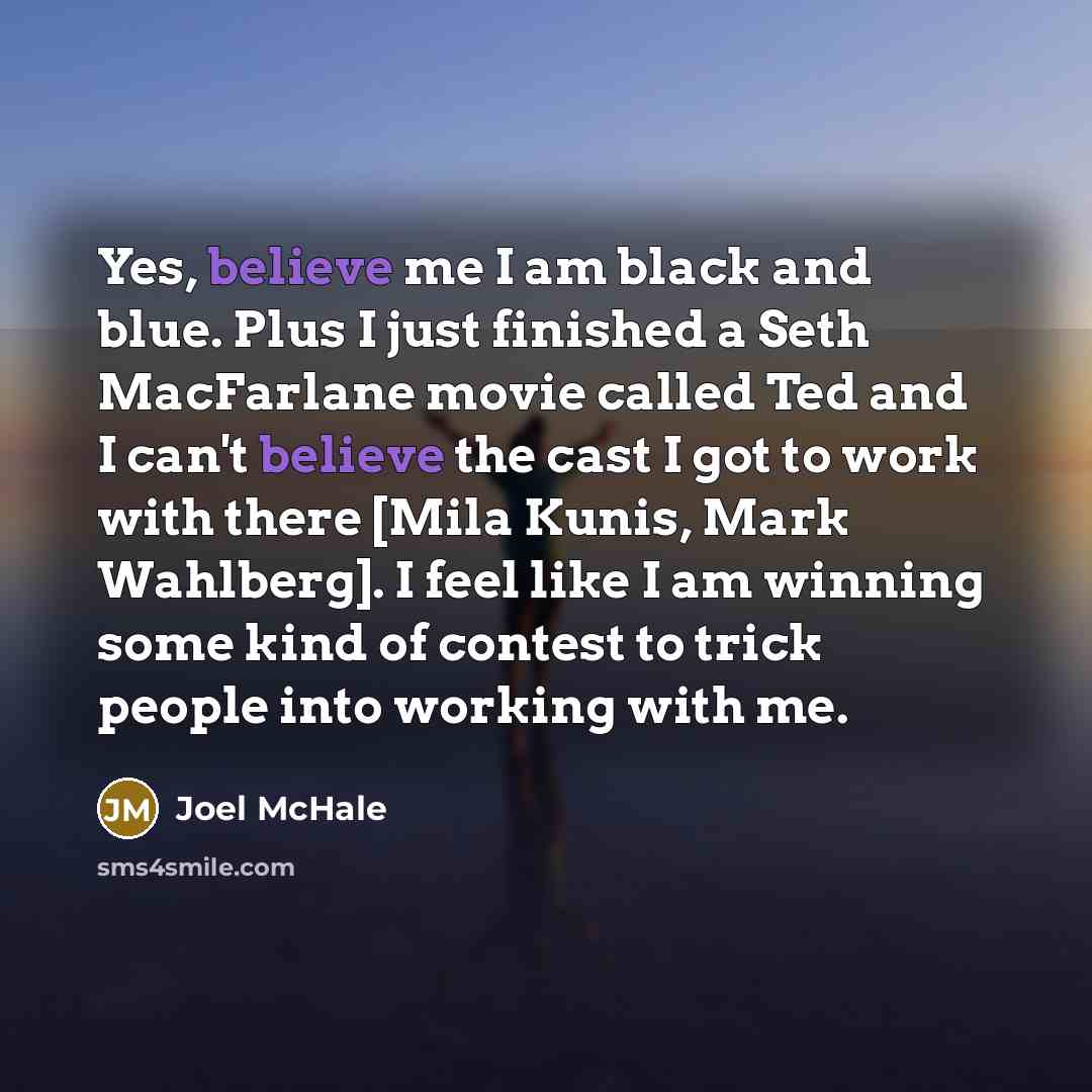 “Yes, believe me I am black and blue. Plus I…” quote by Joel McHale