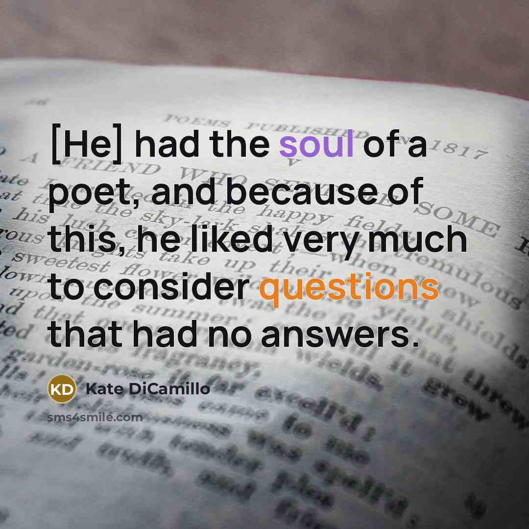 “[He] had the soul of a poet, and because of…” quote by Kate DiCamillo