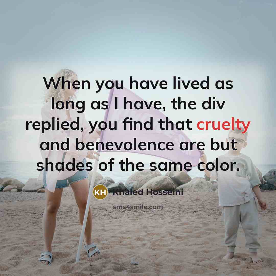 “When you have lived as long as I have, the…” quote by Khaled Hosseini