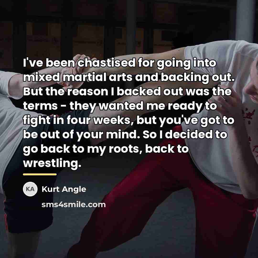 “I've been chastised for going into mixed martial arts and…” quote by Kurt Angle