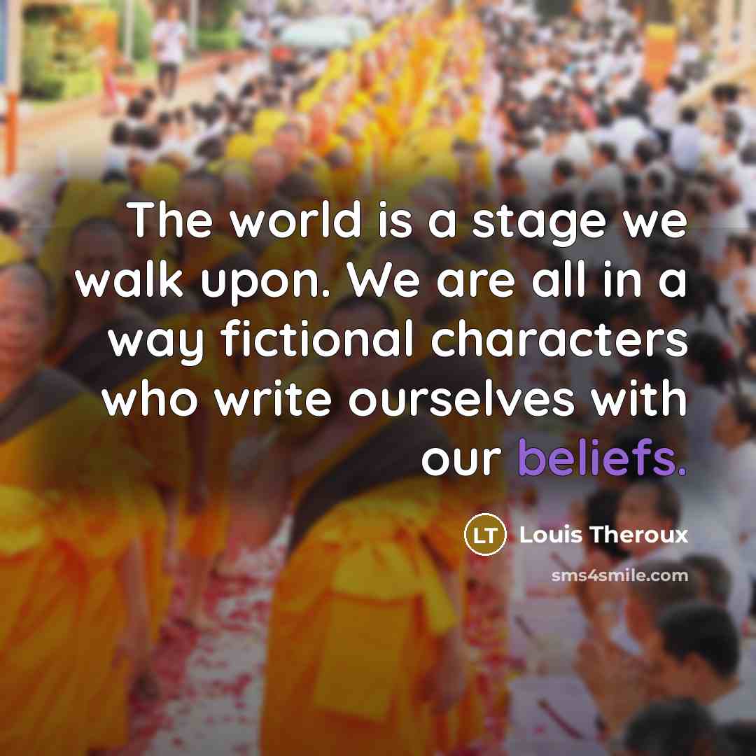 “The world is a stage we walk upon. We are…” quote by Louis Theroux