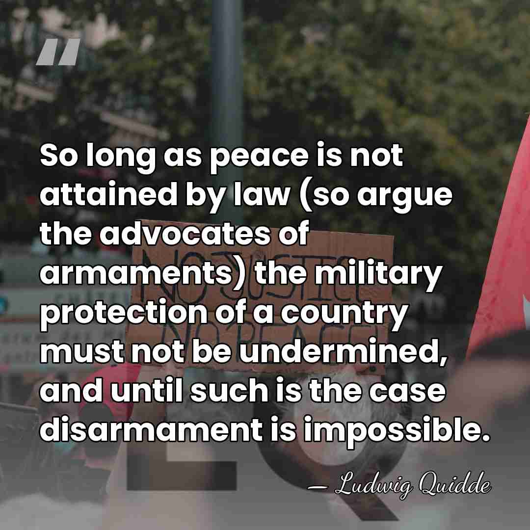 So long as peace is not attained by law (so argue the&hellip; - Ludwig Quidde