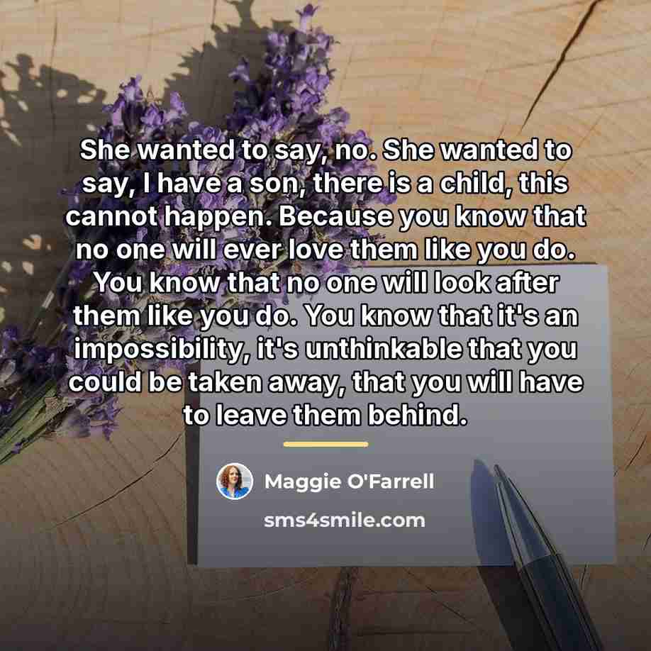 “She wanted to say, no. She wanted to say, I…” quote by Maggie O'Farrell