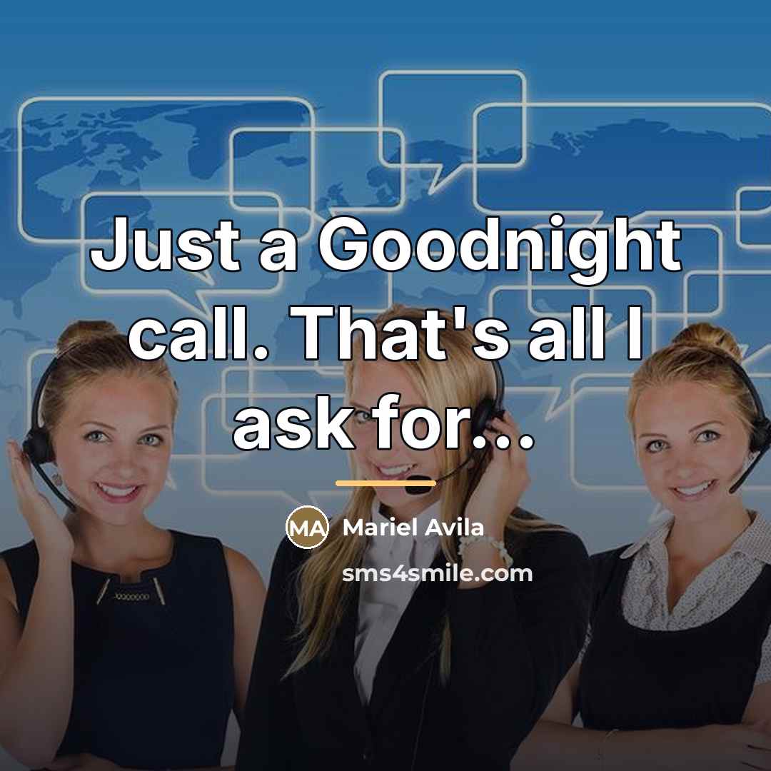 “Just a Goodnight call. That's all I ask for...…” quote by Mariel Avila