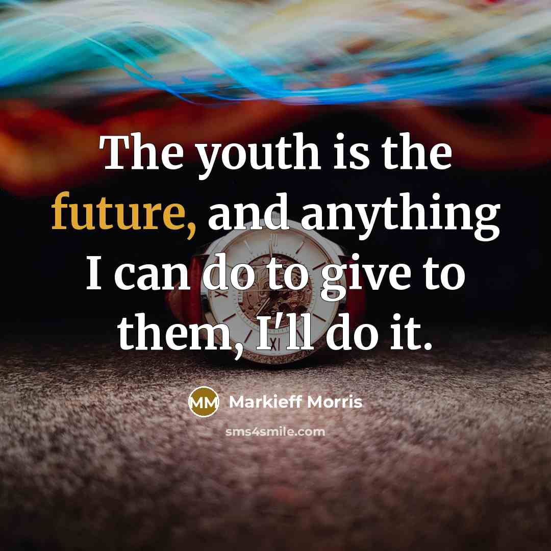 “The youth is the future, and anything I can do…” quote by Markieff Morris