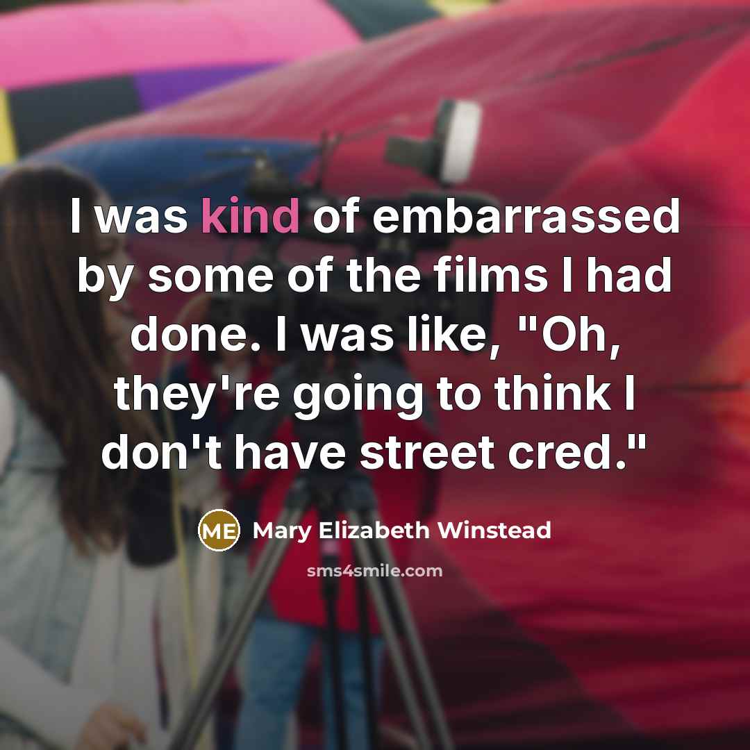“I was kind of embarrassed by some of the films…” quote by Mary Elizabeth Winstead