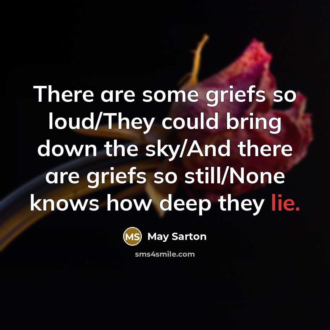 “There are some griefs so loud/They could bring down the…” quote by May Sarton