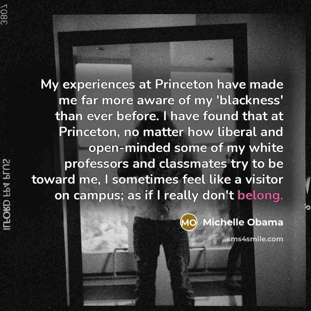 “My experiences at Princeton have made me far more aware…” quote by Michelle Obama