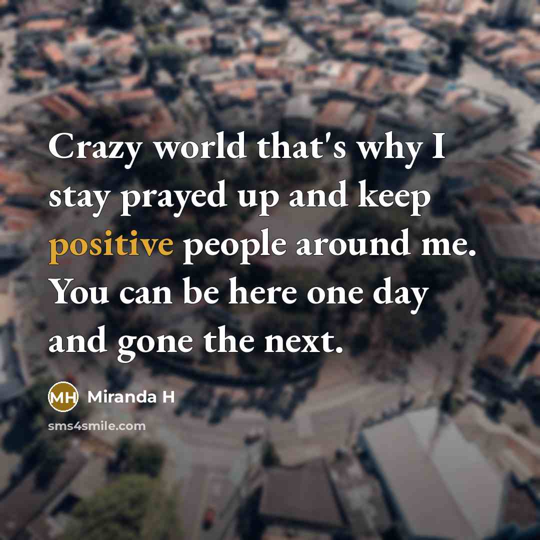 “Crazy world that's why I stay prayed up and keep…” quote by Miranda H