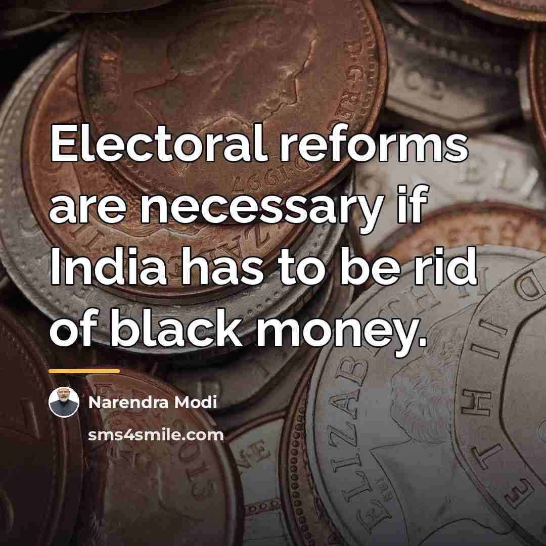 “Electoral reforms are necessary if India has to be rid…” quote by Narendra Modi