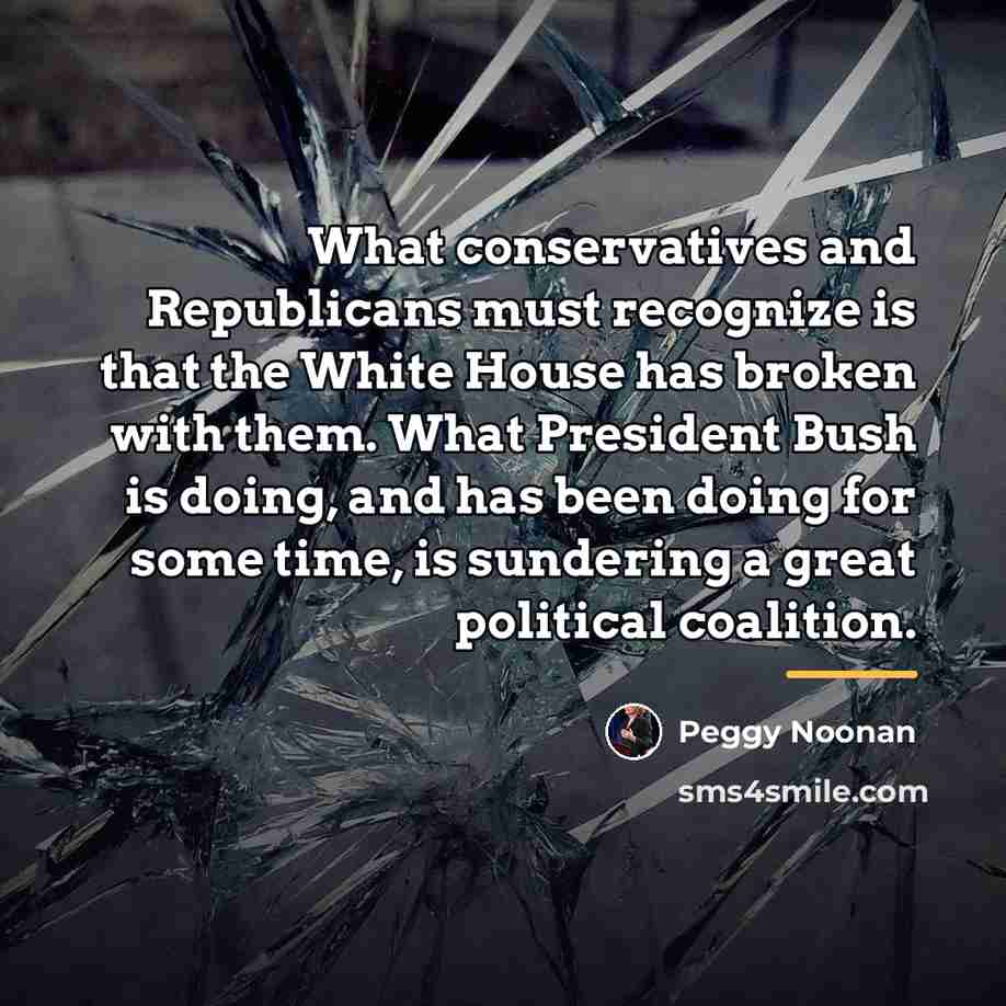 “What conservatives and Republicans must recognize is that the White…” quote by Peggy Noonan