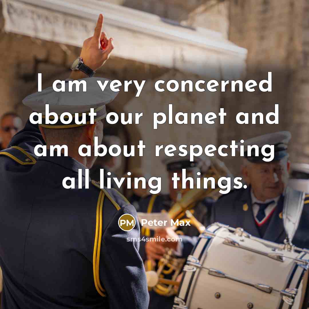 “I am very concerned about our planet and am about…” quote by Peter Max