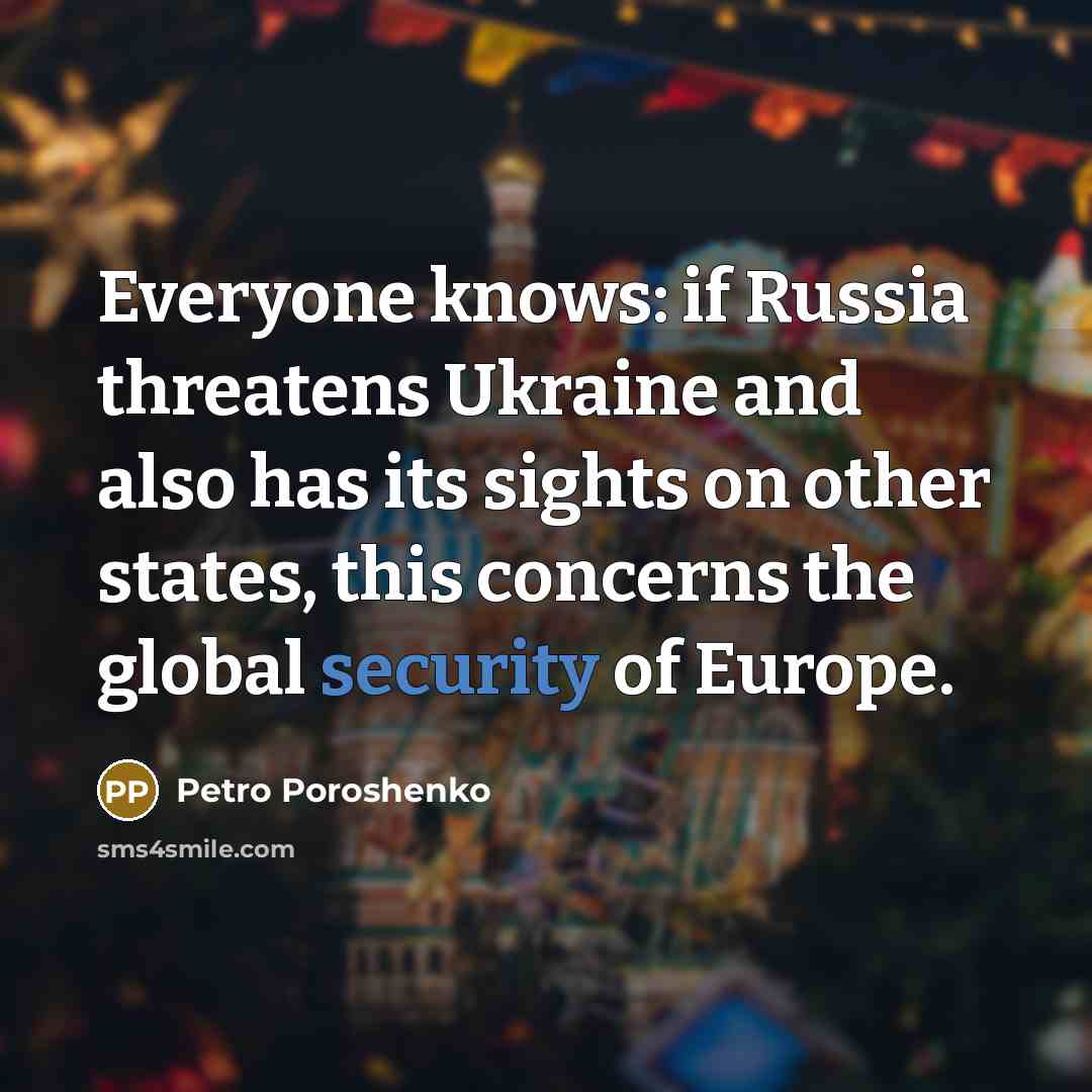 “Everyone knows: if Russia threatens Ukraine and also has its…” quote by Petro Poroshenko