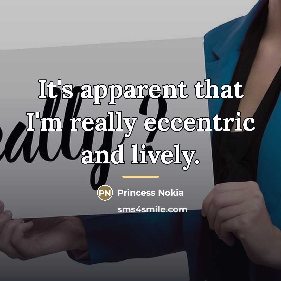 “It's apparent that I'm really eccentric and lively.…” quote by Princess Nokia