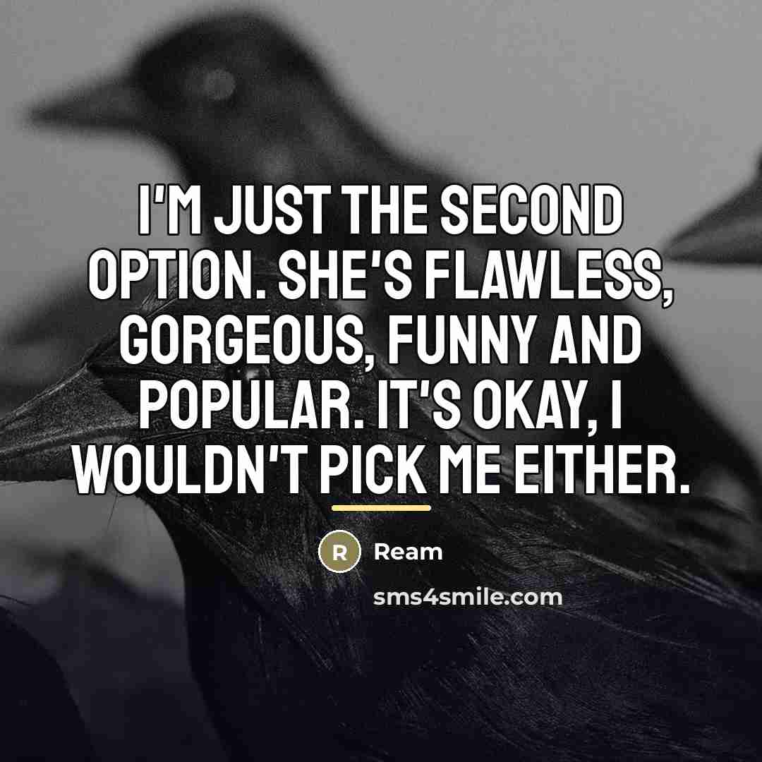 “I'm just the second option. She's flawless, gorgeous, funny and…” quote by Ream