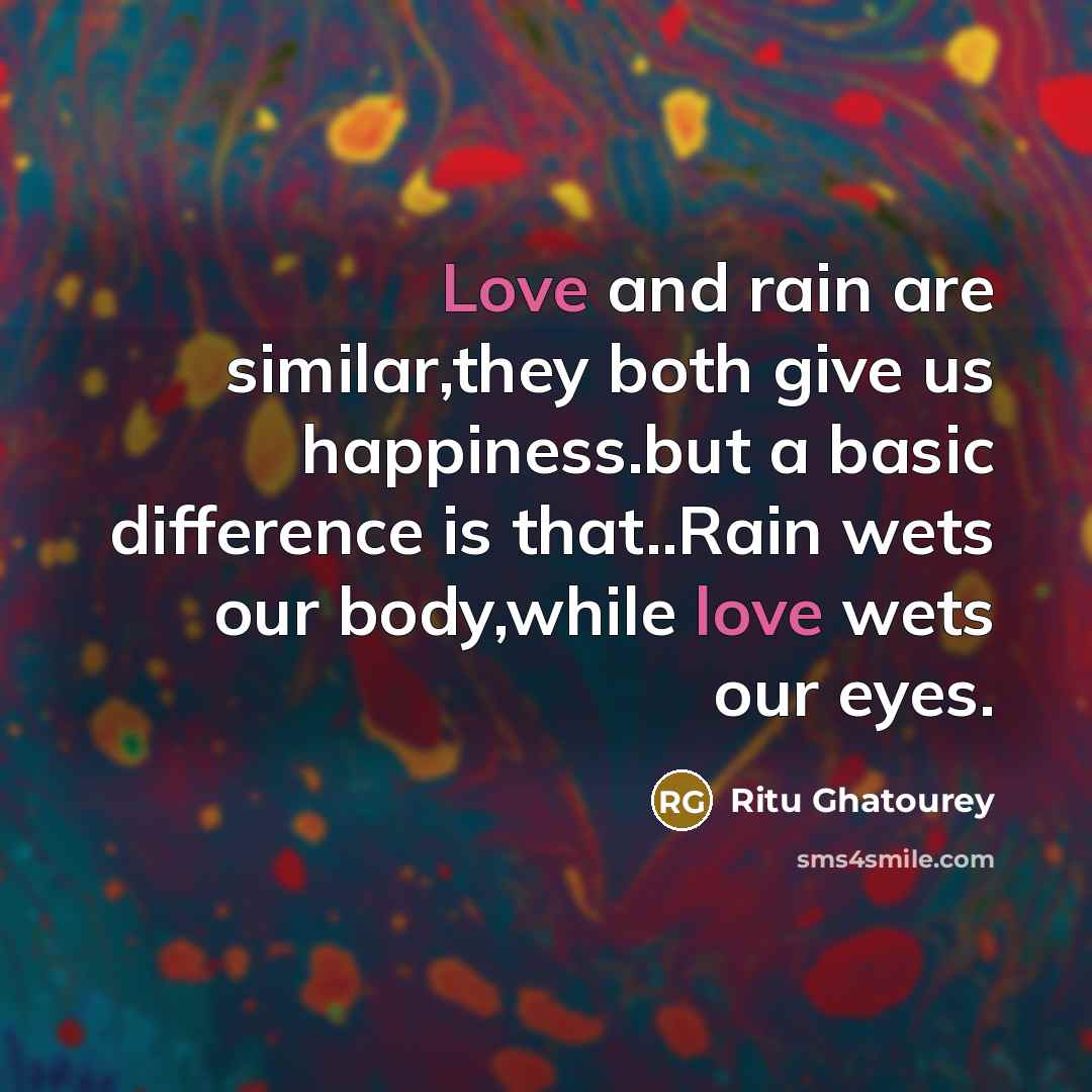 “Love and rain are similar,they both give us happiness.but a…” quote by Ritu Ghatourey