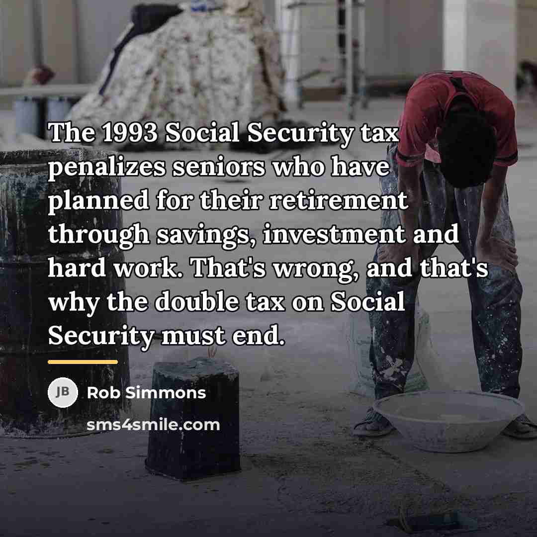 “The 1993 Social Security tax penalizes seniors who have planned…” quote by Rob Simmons