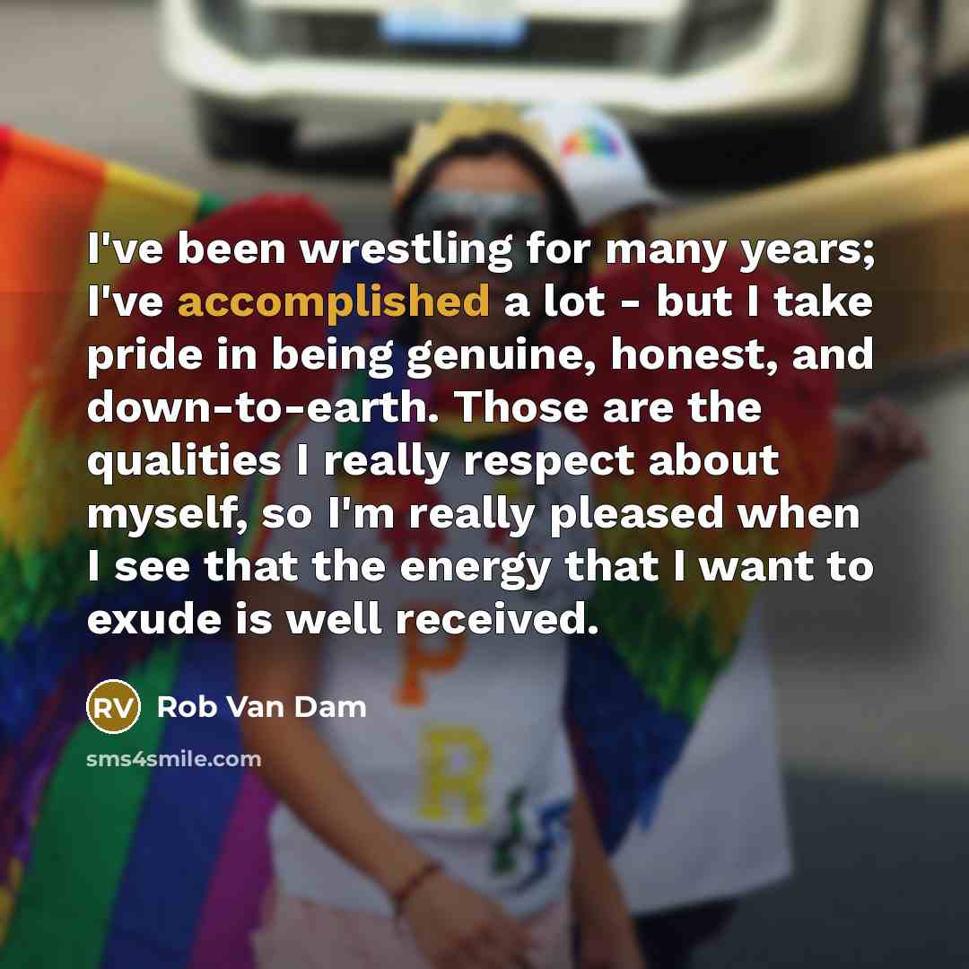 “I've been wrestling for many years; I've accomplished a lot…” quote by Rob Van Dam