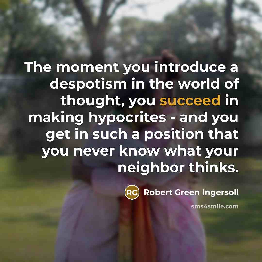 “The moment you introduce a despotism in the world of…” quote by Robert Green Ingersoll