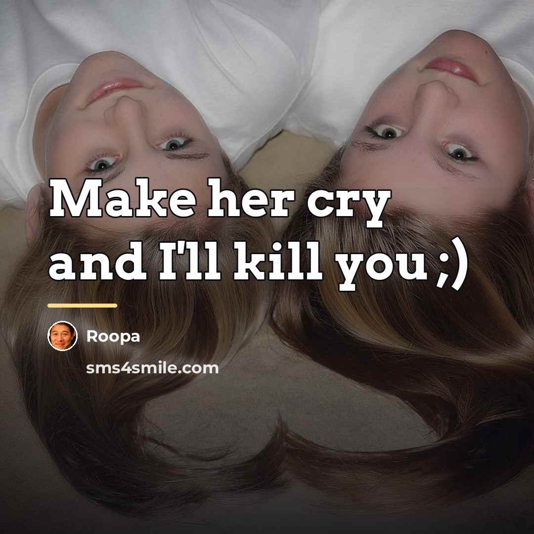 “Make her cry and I'll kill you ;)…” quote by Roopa