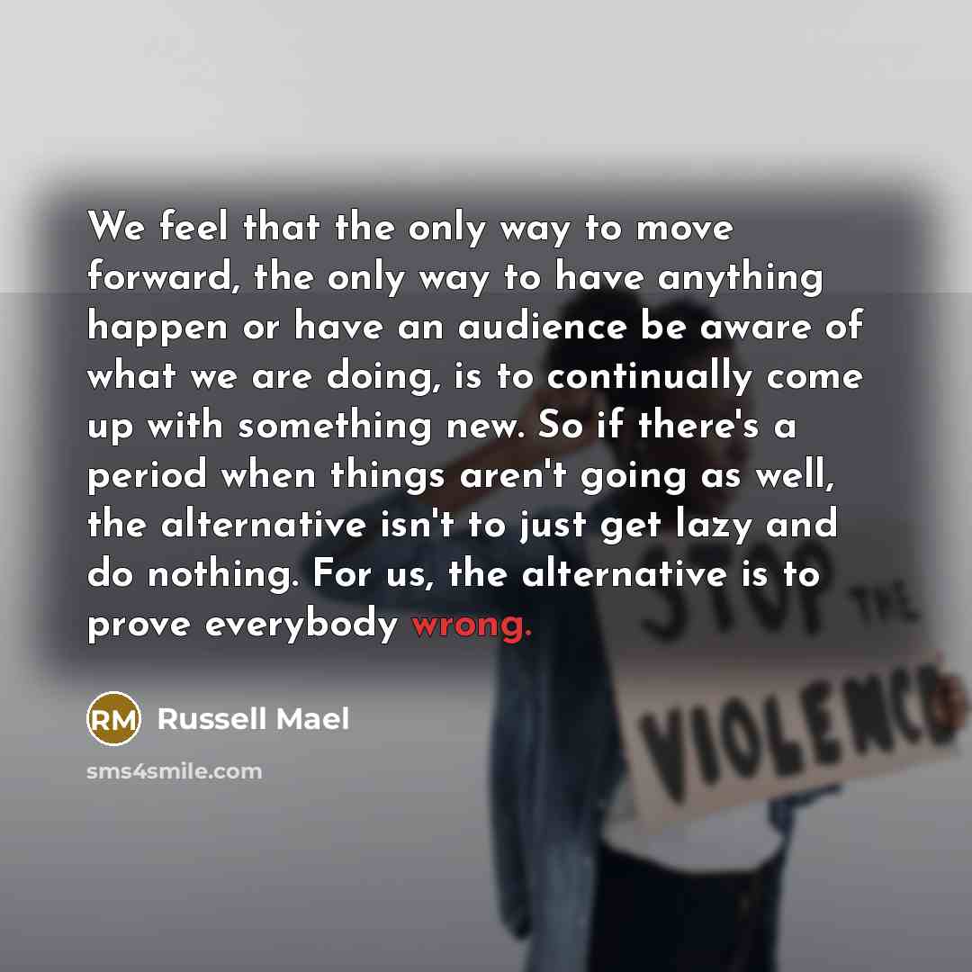 “We feel that the only way to move forward, the…” quote by Russell Mael
