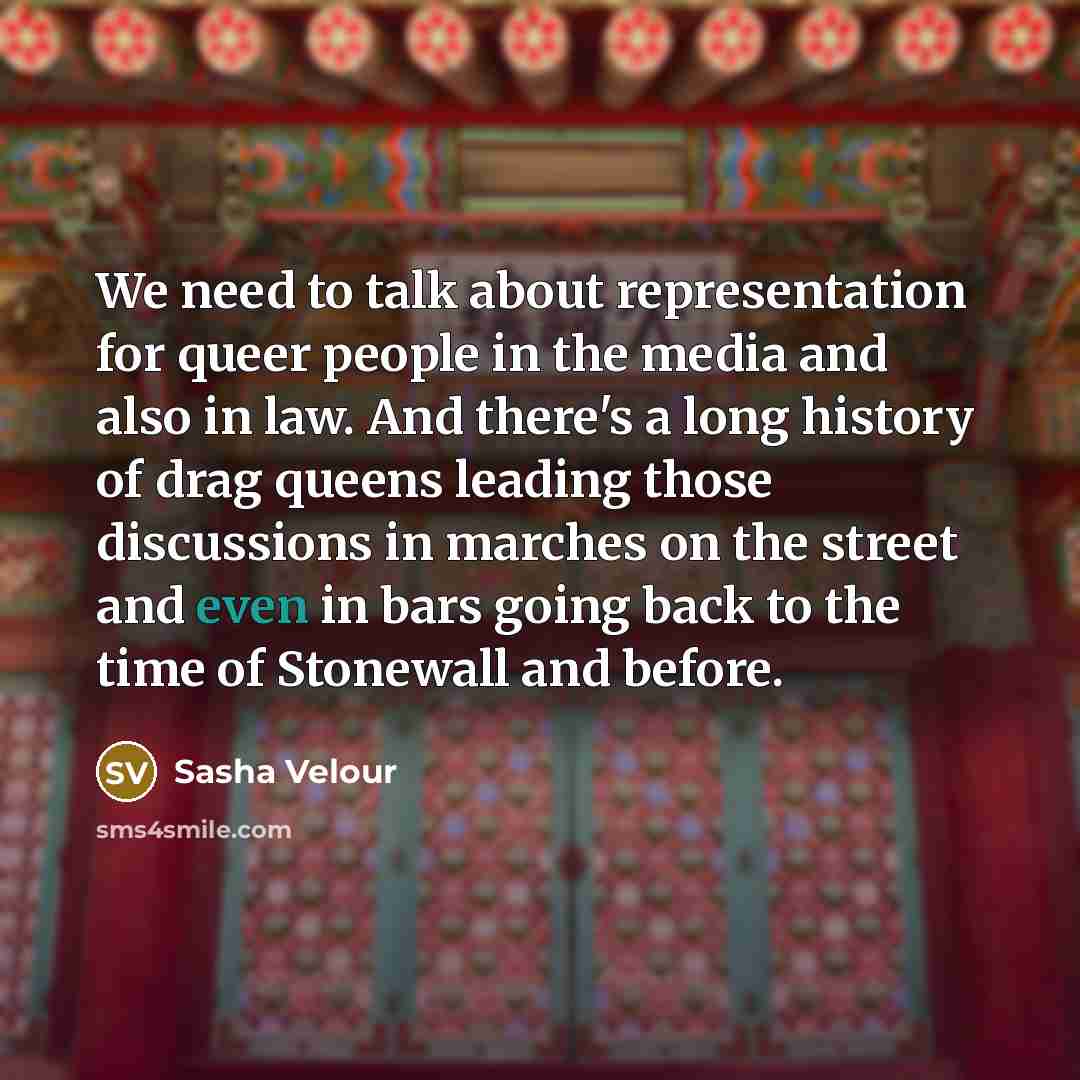 “We need to talk about representation for queer people in…” quote by Sasha Velour