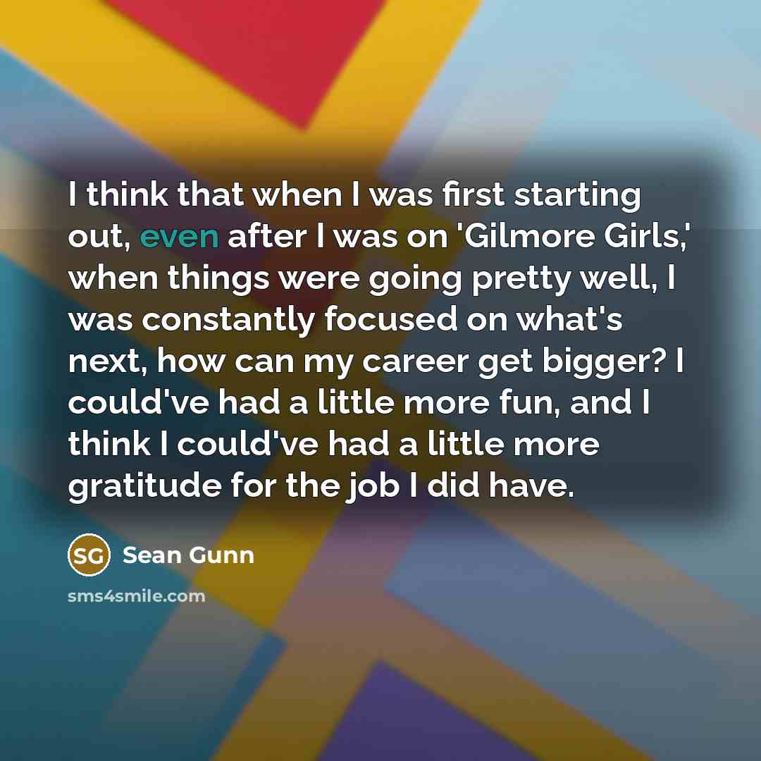 “I think that when I was first starting out, even…” quote by Sean Gunn