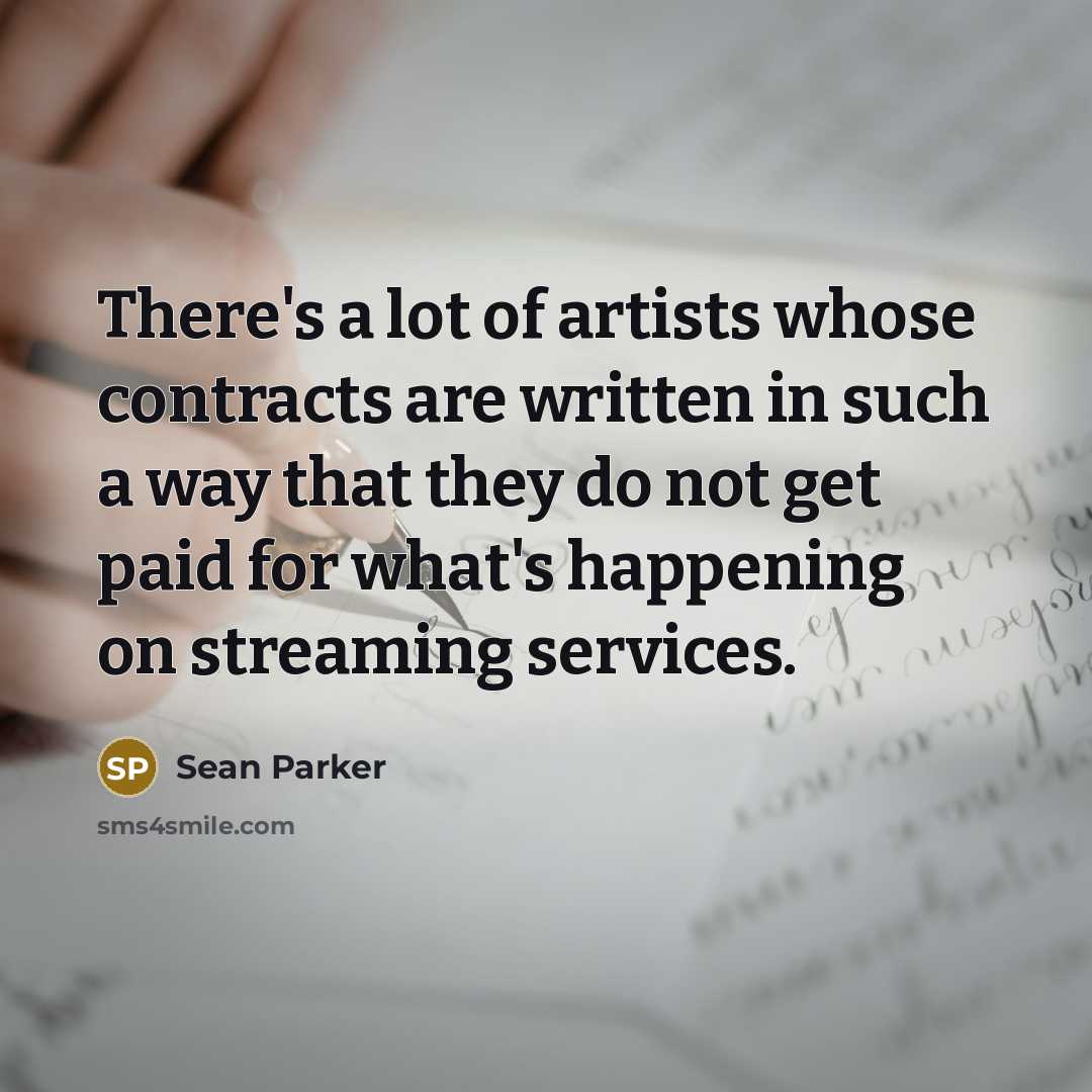 “There's a lot of artists whose contracts are written in…” quote by Sean Parker