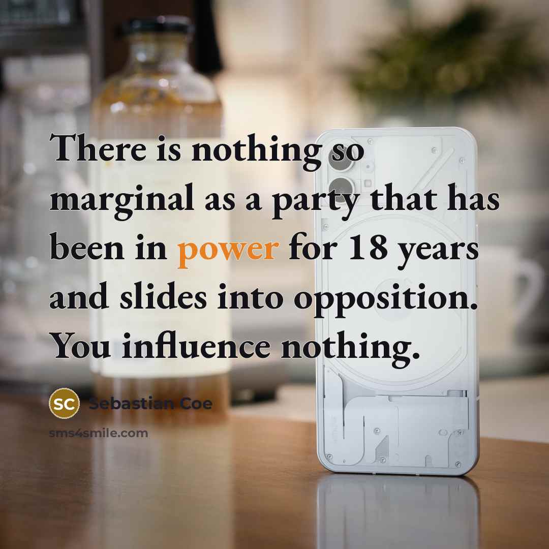“There is nothing so marginal as a party that has…” quote by Sebastian Coe