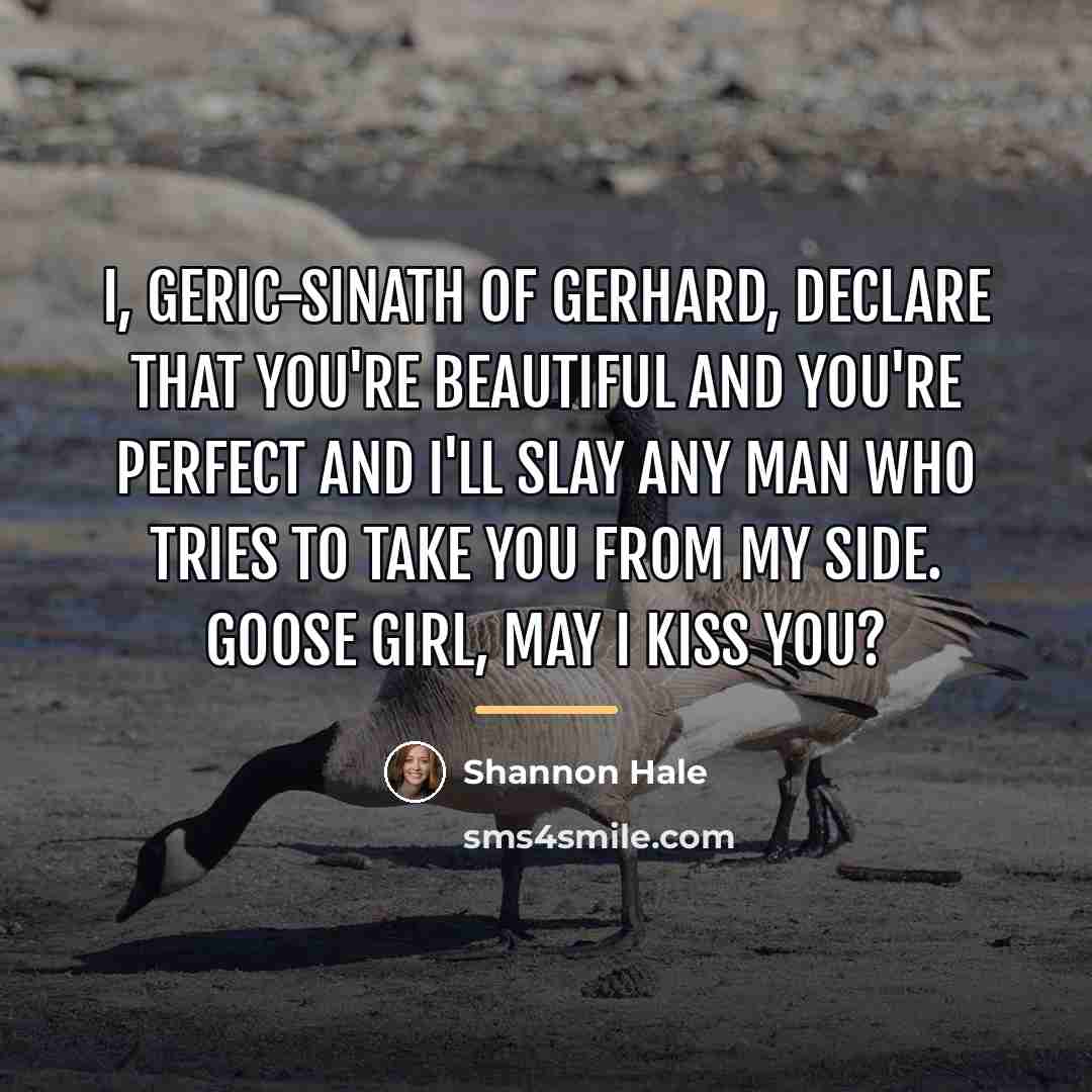 “I, Geric-Sinath of Gerhard, declare that you're beautiful and you're…” quote by Shannon Hale