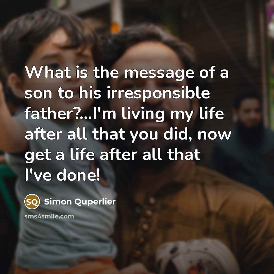 “What is the message of a son to his irresponsible…” quote by Simon Quperlier