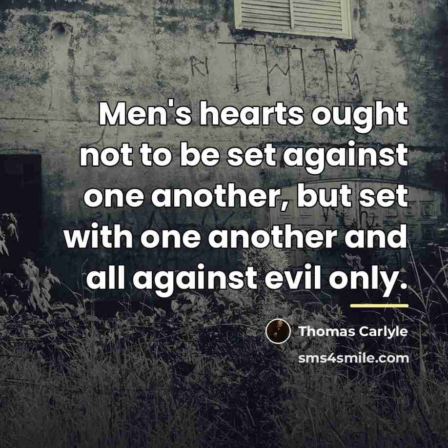 “Men's hearts ought not to be set against one another,…” quote by Thomas Carlyle