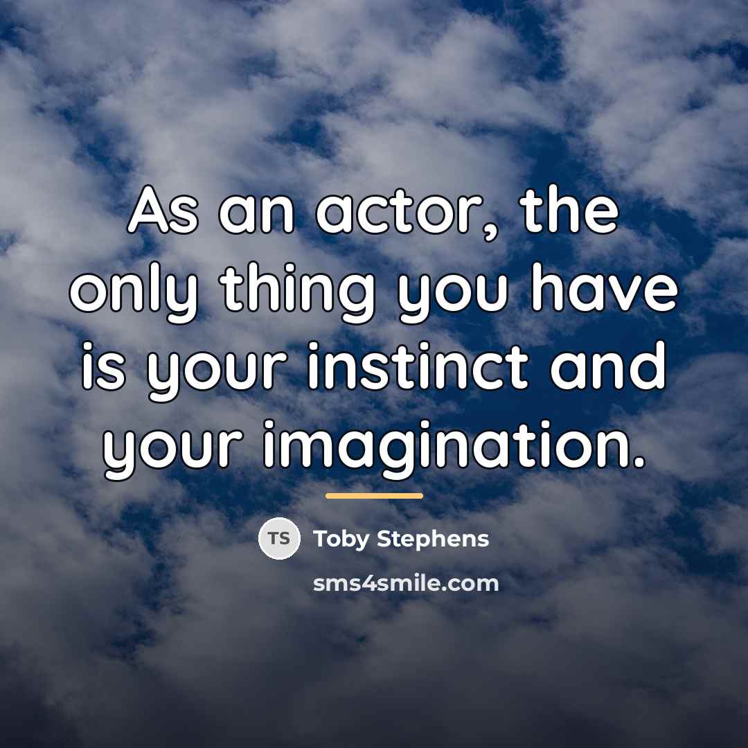 “As an actor, the only thing you have is your…” quote by Toby Stephens