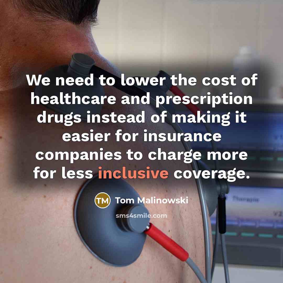 “We need to lower the cost of healthcare and prescription…” quote by Tom Malinowski