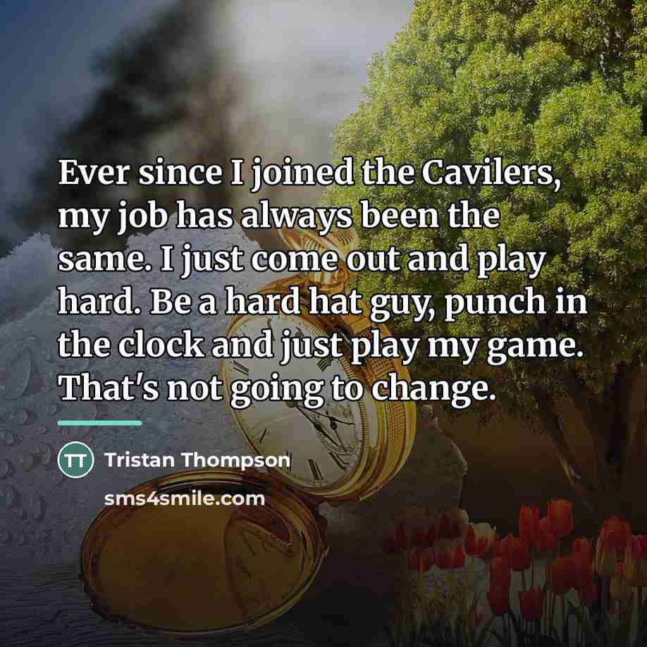 “Ever since I joined the Cavilers, my job has always…” quote by Tristan Thompson