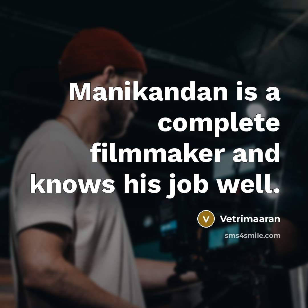 “Manikandan is a complete filmmaker and knows his job well.…” quote by Vetrimaaran