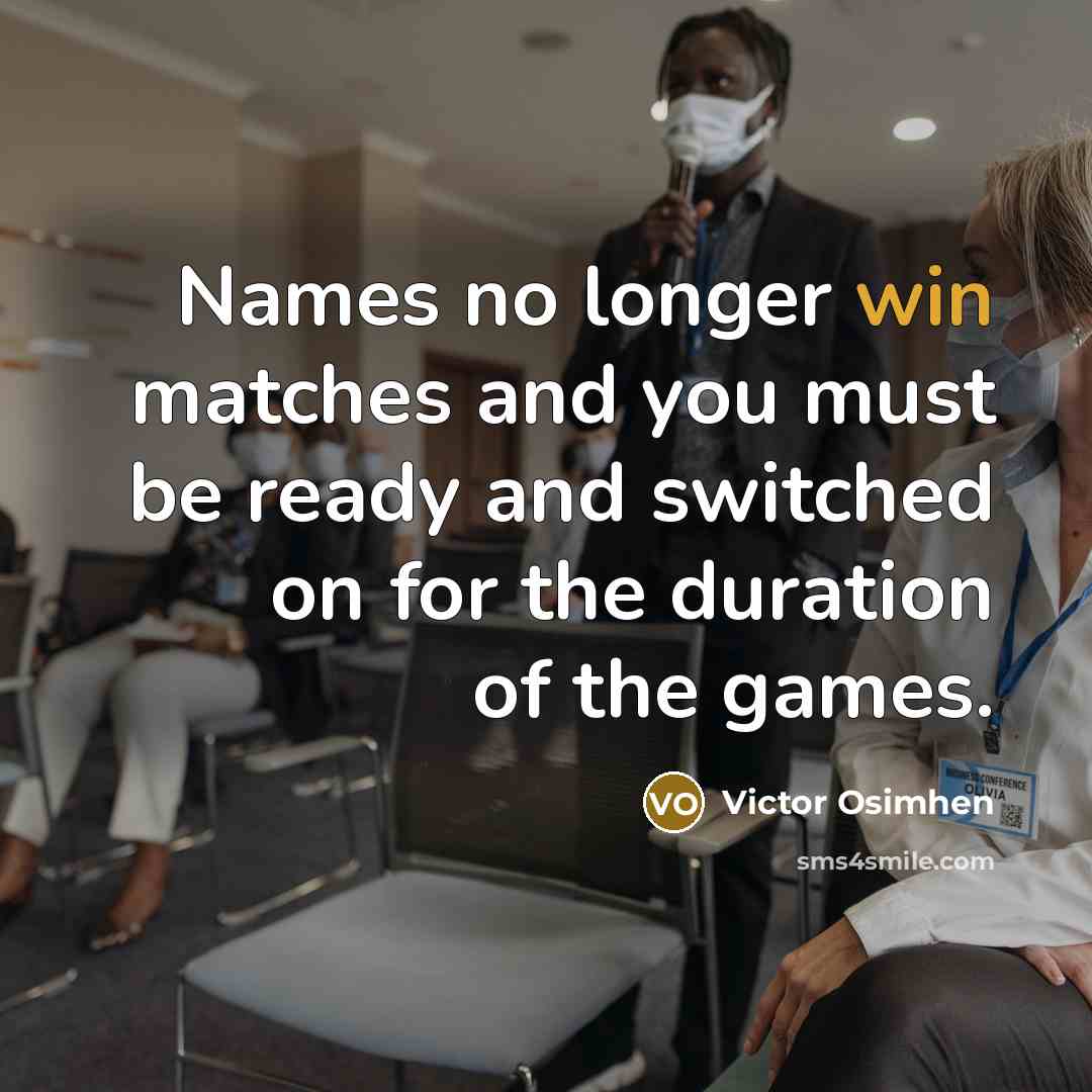 “Names no longer win matches and you must be ready…” quote by Victor Osimhen
