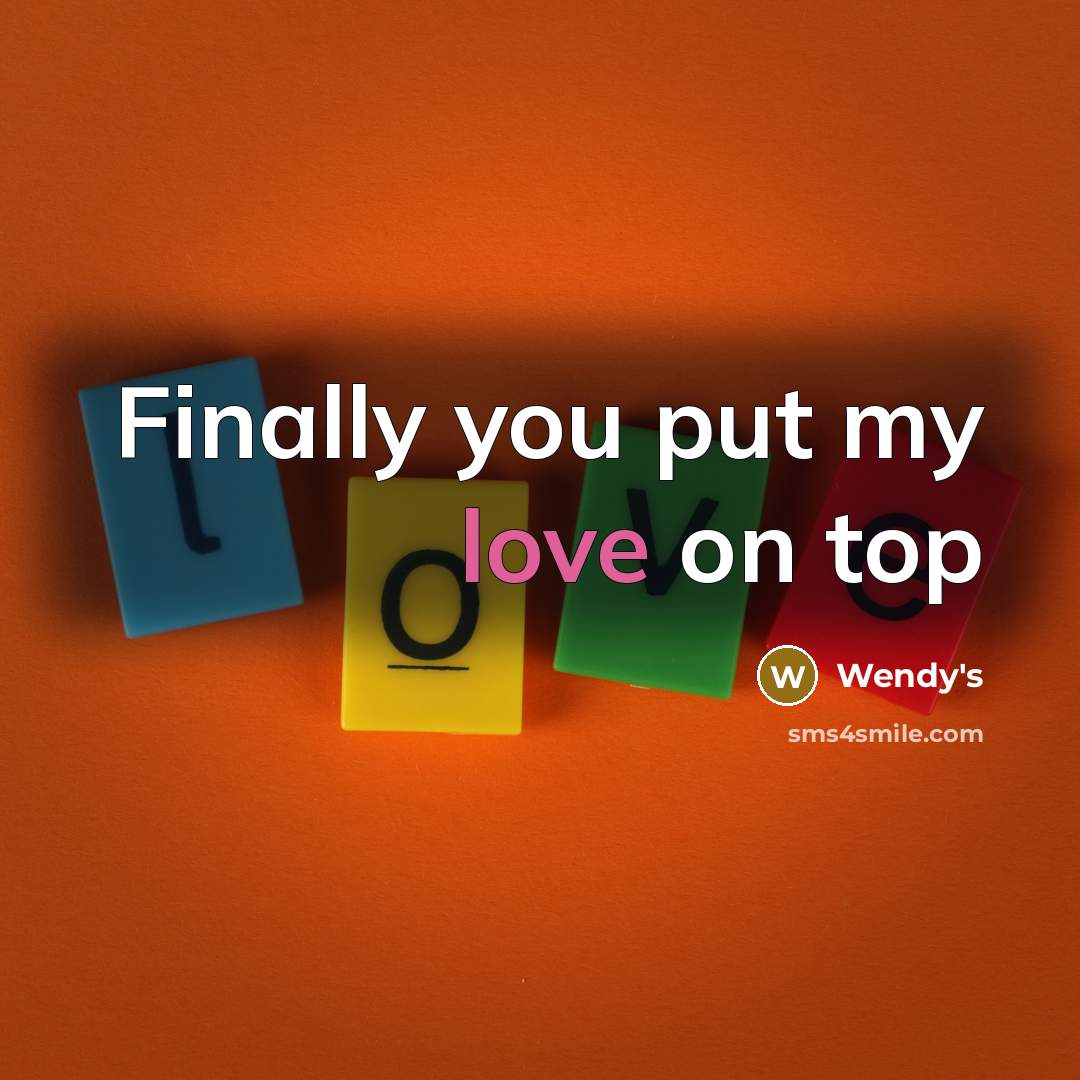 “Finally you put my love on top…” quote by Wendy's