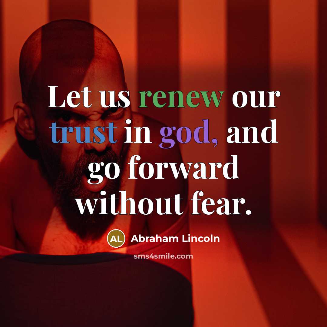“Let us renew our trust in god, and go forward…” quote by Abraham Lincoln