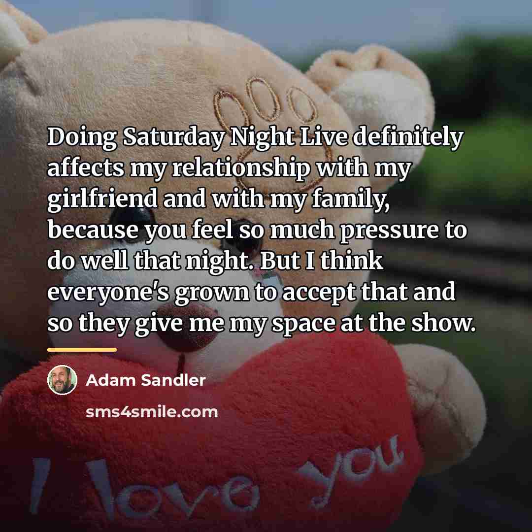 “Doing Saturday Night Live definitely affects my relationship with my…” quote by Adam Sandler